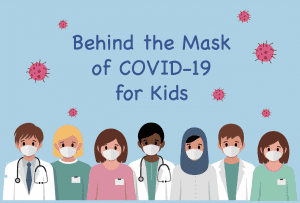 New Children’s Book, Behind the Mask of COVID-19 for Kids, Now Available