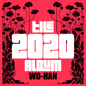 WD-HAN Prevails With The 2020 Album