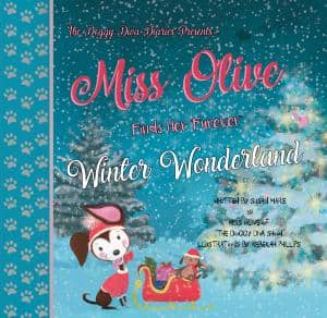 MISS OLIVE’S AWARD-WINNING SERIES, THE DOGGY DIVA DIARIES, CONTINUES WITH MISS OLIVE FINDS HER FUREVER WINTER WONDERLAND