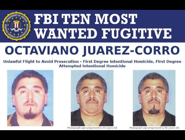 FBI REWARD $100,000: Wisconsin Murder Suspect Octaviano Juarez-Corro, Ten Most Wanted Fugitives List