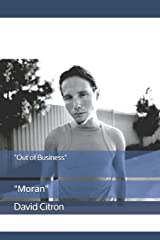 “Out of Business: Moran” A Semi- Autobiography by South Florida’s David Citron