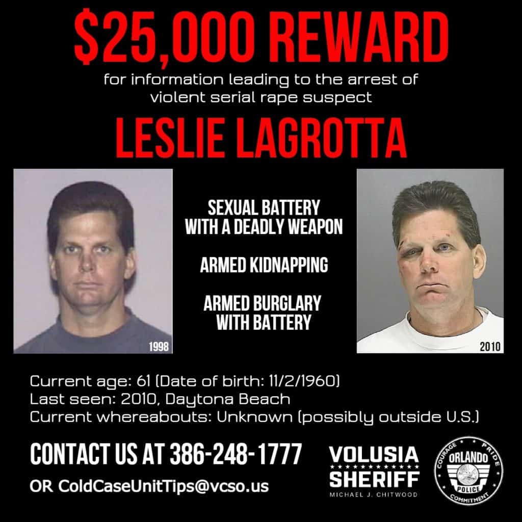 Sheriff Mike Chitwood announced Thursday that the Volusia Sheriff’s Office will pay a $25,000 reward for information leading to the arrest of violent serial rape suspect Leslie Lagrotta, who is wanted in a series of sexual batteries in Orlando and Volusia County from 1988 to 1998.