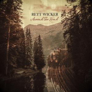 Rett Wicker Prepares Debut Album Release “Around The Bend”