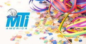 MTI America Celebrates 30 Years