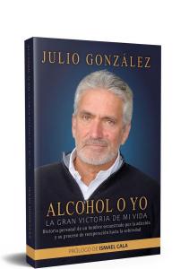 ALCOHOL O YO, LA GRAN VICTORIA DE MI VIDA. LA ÓPERA PRIMA DEL EXPERTO EN DROGODEPENDENCIAS, JULIO GONZÁLEZ