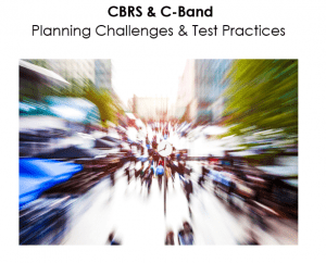 CBRS & C-Band  Planning Challenges & Test Practices White Paper