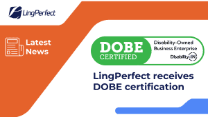 LingPerfect Translations Receives Disability-Owned Business Enterprise Certification