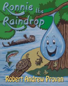 New Children’s Author Robert Andrew Provan Publishes His First Book, Ronnie the Raindrop