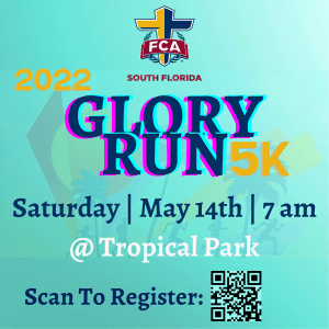 South Florida FCA Presents the 2022 Glory Run 5K Run/Walk 5/14/22