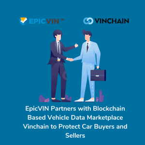 EpicVIN Partners with Blockchain Based Vehicle Data Marketplace Vinchain to Protect Car Buyers and Sellers