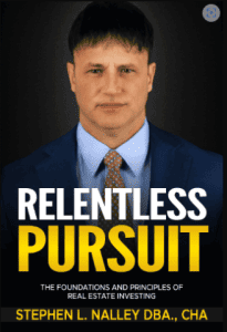 Introducing “Relentless Pursuit: The Foundations and Principles of Real Estate Investing” by Stephen Nalley