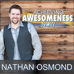 The Brushwood Media Network Proudly Presents “Achieving Awesomeness Now” with Nathan Osmond