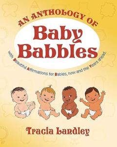 Delight in the Magic of Motherhood with Tracia Landley’s New Anthology: An Anthology of Baby Babbles